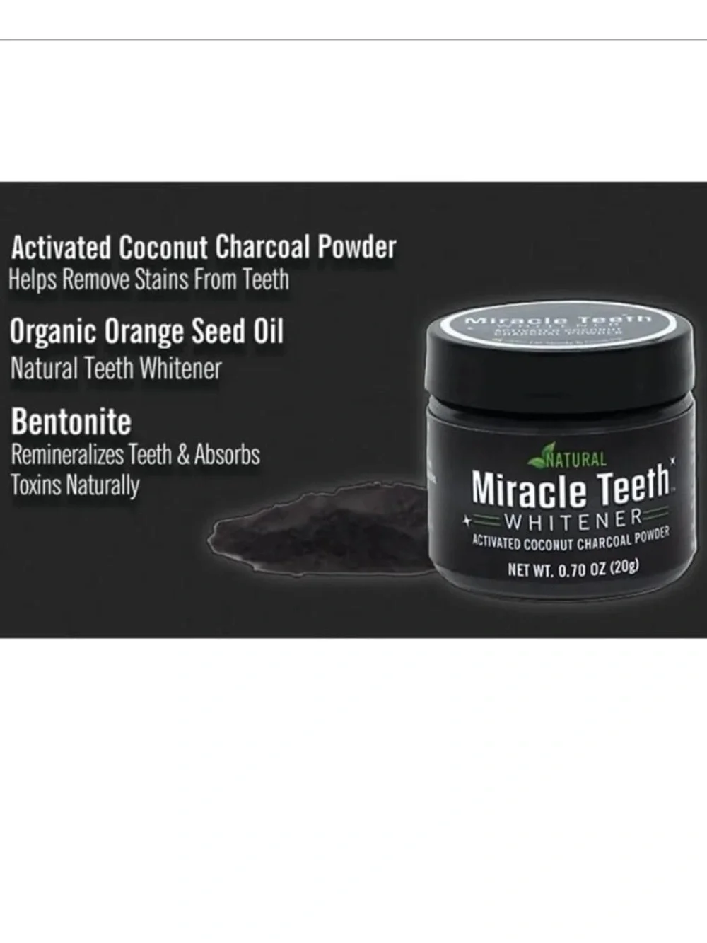 MIRACLE TEETH WHITENER ACTIVATED COCONUT CHARCOAL POWDER.